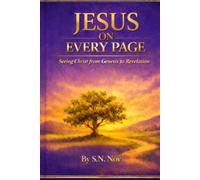 Jesus On Every Page: Seeing Christ from Genesis to Revelation