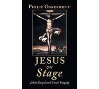 Jesus on Stage: John’s Gospel and Greek Tragedy