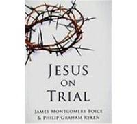 Jesus on Trial Boice, James Montgomery, Ryken, Philip Graham (Auteur)