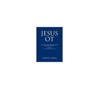 Jesus Ot: The Compelling Portrait Of Christ In The Old Testament Volume I The Pentateuch Genesis Through Deuteronomy