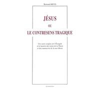 Jésus ou le contresens tragique : Une autre exégèse de l'Evangile à la lumière des textes de la Thor HEYD BERNARD (Auteur)