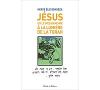 JESUS: OU LE MESSIANISME A LA LUMIERE DE LA TORAH