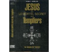 JESUS OU LE MORTEL SECRET DES TEMPLIERS.