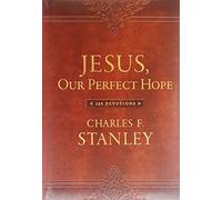 Jesus, Our Perfect Hope: A Daily Devotional for Finding Confidence and Encouragement in God’s Promises (365 Devotions - Inspiration for Every Day of the Year)