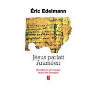 Jésus parlait Araméen - Enquête sur le message initial des Evangiles - Eric Edelmann - Du Relie Eds - broché - Essai
