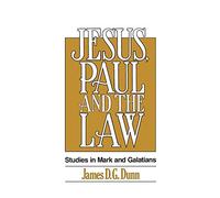 Jesus, Paul and the Law: Studies in Mark and Galatians