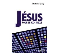 Jésus pour le XXIe siècle - John Shelby Spong - Karthala - broché - Essai