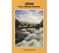 Jesus: Power without Measure - The Work of the Spirit in the Life of Our Lord