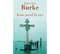 Jésus prend la mer - James Lee Burke - Rivages - broché - Roman