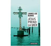 Jésus prend la mer - James Lee Burke - Rivages - Poche - Roman