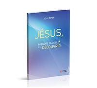 Jésus, prendre plaisir à le découvrir