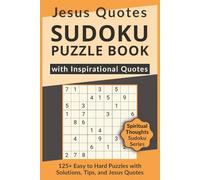 Jesus Quotes Sudoku Puzzle Book with Inspirational Quotes, 125+ Easy to Hard Puzzles with Solutions, Tips, and Jesus Quotes: Sudoku with Spiritual ... Life & Wisdom from the Teachings of Jesus