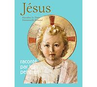 Jésus raconté par les peintres: Nouvelle édition