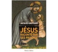 Jesus raconte par ses proches Jacques Gauthier (Auteur)