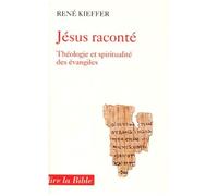 Jesus Raconte - Theologie Et Spiritualite Des Evangiles