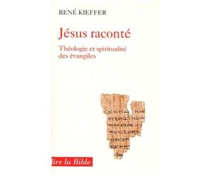 Jesus Raconte - Theologie Et Spiritualite Des Evangiles