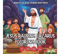 Jesus Raising Lazarus Coloring Book - for Kids, Teens, Adults and Seniors with Easy and Simple Designs for Stress Free Relaxation