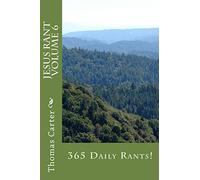 Jesus Rant Volume 6: 365 Daily Rants!