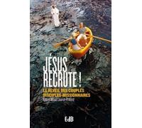 Jésus Recrute ! - Le Réveil Des Couples Disciples-Missionnaires