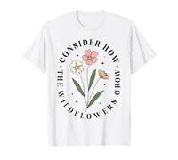 Jésus réfléchit à la façon Dont Les Fleurs Sauvages Poussent T-Shirt