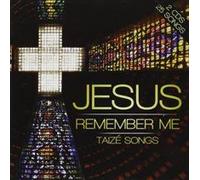 Jesus Remember Me-Taize Songs