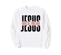 Jésus Rend Toutes Choses Nouvelles Sweatshirt