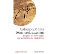 Jésus rendu aux siens Enquête en Terre sainte sur une énigme de vingt siècles - Salomon Malka - Albin Michel - broché - Essai