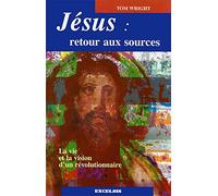Jésus, retour aux sources. La vie et la vision d'un révolutionnaire.