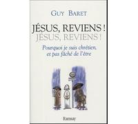 Jésus, reviens !: Pourquoi je suis chrétien, et pas fâché de l'être