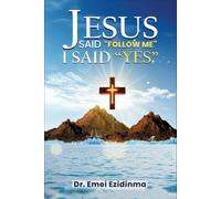 Jesus Said "Follow Me" I Said "Yes"