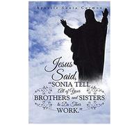 Jesus Said, "Sonia Tell All Of Your Brothers And Sisters To Do Their Work.