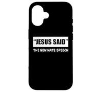 Jesus Said The New Hate Speech: Christian Correctness Coque pour iPhone 16
