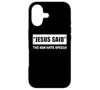 Jesus Said The New Hate Speech: Christian Correctness Coque pour iPhone 17