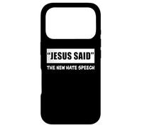 Jesus Said The New Hate Speech: Christian Correctness Coque pour iPhone 17 Pro