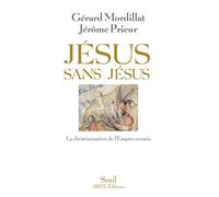 Jésus sans Jésus: La christianisation de l'Empire romain