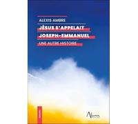 Alexis Ambre – Jésus s'appelait Joseph-Emmanuel – Une autre histoire – broché