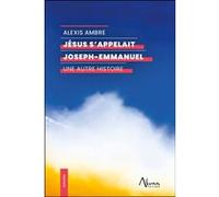 Alexis Ambre – Jésus s'appelait Joseph-Emmanuel – Une autre histoire – broché