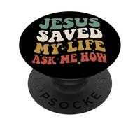 Jesus Saved My Life Ask Me How PopSockets PopGrip Adhésif