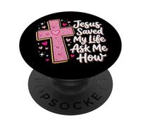 Jesus Saved My Life Ask Me How PopSockets PopGrip Adhésif
