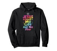 Jesus Saved My Life Ask Me How Sweat à Capuche