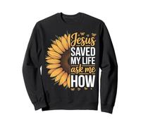 Jesus Saved My Life Ask Me How Sweatshirt