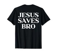 Jesus Saves Bro Shirt, Christian Faith Easter (Back Print) T-Shirt