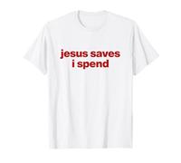 jesus saves i spend T-Shirt