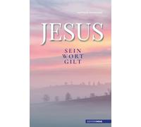 JESUS - Sein Wort gilt