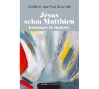 Jésus selon Matthieu Héritages et rupture - Colette Deremble - Lethielleux - broché - Essai