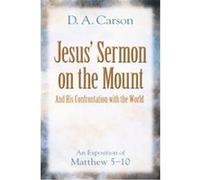 Jesus' Sermon on the Mount and His Confrontation With the World D. A. Carson (Auteur)