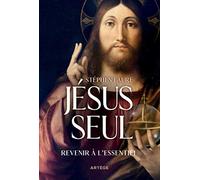 Jésus seul: Revenir à l'essentiel