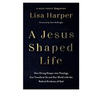 Jesus-Shaped Life ITPE: How Diving Deeper into Theology Can Transform Us and Our World with the Radical Kindness of God