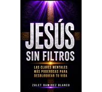 JESÚS SIN FILTROS: Aprende a pensar como lo hacía Él
