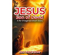 Jesus "Son of David": A Re-imagined Short Story: A Re-imagined Short Story